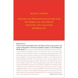 Zweiter Naturwissenschaftlicher Kurs: Die Wärme auf der Grenze positiver und negativer, Sachbücher von Rudolf Steiner