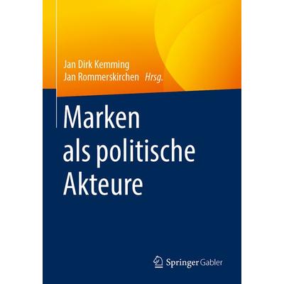 Marken als politische Akteure, Taschenbuch von , Springer Fachmedien Wiesbaden GmbH, 978-3-658-25363-9