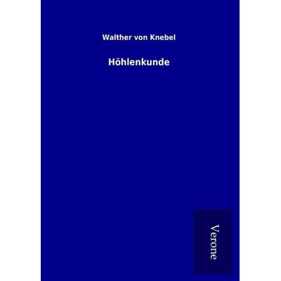 Höhlenkunde, Gebundene Ausgabe von Walther Knebel, BoD - Books on Demand