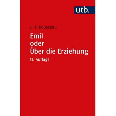 Emil oder Über die Erziehung, Taschenbuch von Jean Jaques Rousseau, Utb GmbH, 978-3-8252-0115-9