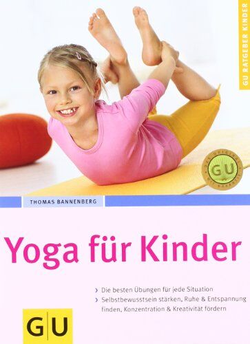 Thomas Bannenberg - Yoga für Kinder: Empfohlen vom Berufsverband der Yogalehrenden in Deutschland (BDY). Die besten Übungen für jede Situation. Selbstbewusstsein stärken, ... & Kreativität fördern (GU Ratgeber Kinder) - Preis vom 09.10.2026 07:28:09 h