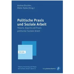 Politische Praxis und Soziale Arbeit, Fachbücher von Jens Wurtzbacher, Oscar Gabriel, Andrea Dischler, Günter Rieger, Dieter Kulke