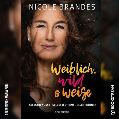 Weiblich, wild und weise - Nicole Brandes, Audio, 9783991098591