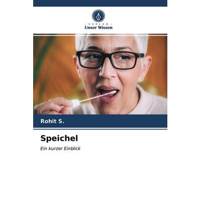 Speichel, Taschenbuch von Rohit S., Verlag Unser Wissen, 978-620-3-96427-1