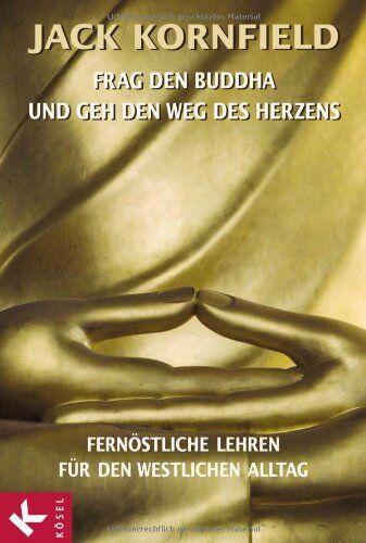 Jack Kornfield - Frag den Buddha - und geh den Weg des Herzens: Fernöstliche Lehren für den westlichen Alltag - Preis vom 04.10.2026 03:51:26 h