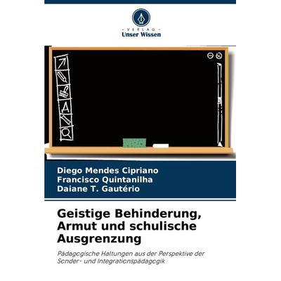 Geistige Behinderung, Armut und schulische Ausgrenzung, Taschenbuch von Diego Mendes Cipriano,Francisco Quintanilha,Daiane T. Gautério, Verlag Unser