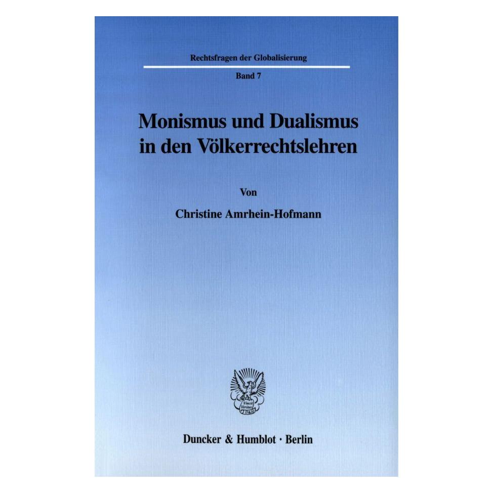 Duncker & Humblot Monismus und Dualismus in den Völkerrechtslehren. (Deutsch, Softcover, Christine Amrhein-Hofmann) (55272086)