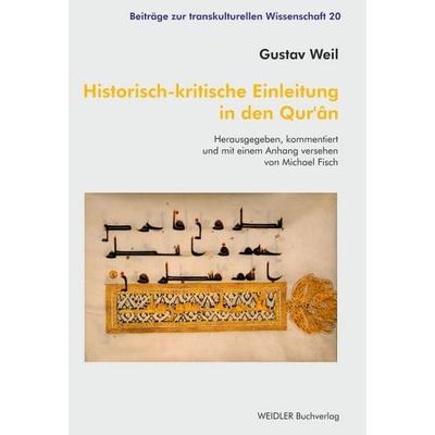 Historisch-kritische Einleitung in den Qur’ân, Taschenbuch von Gustav Weil, Weidler Buchverlag Berlin, 978-3-89693-783-4