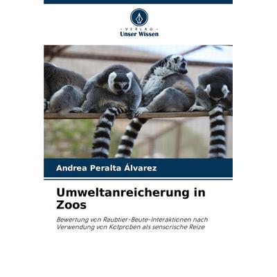 Umweltanreicherung in Zoos, Taschenbuch von Andrea Peralta Álvarez, Verlag Unser Wissen, 978-620-8-77347-2