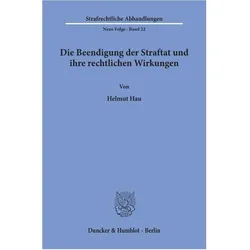 Die Beendigung der Straftat und ihre rechtlichen Wirkungen., Fachbücher von Helmut Hau