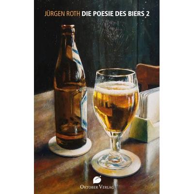 Die Poesie des Biers 2, Taschenbuch von Jürgen Roth, Oktober, 978-3-946938-02-6