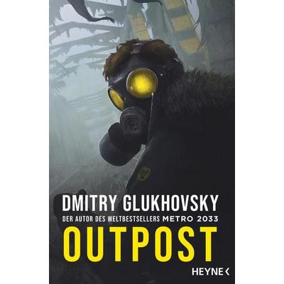 Outpost, Taschenbuch von Dmitry Glukhovsky, Heyne, 978-3-453-32332-2