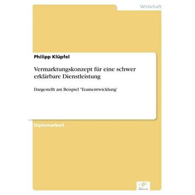 Vermarktungskonzept für eine schwer erklärbare Dienstleistung, Taschenbuch von Philipp Klüpfel, GRIN, 978-3-8366-0323-2