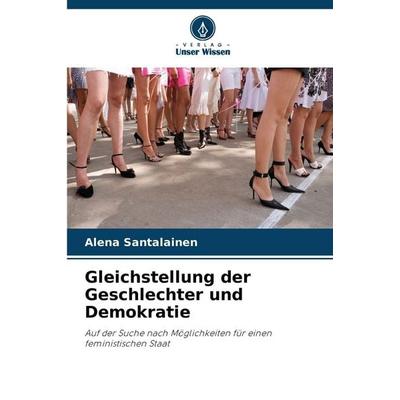 Gleichstellung der Geschlechter und Demokratie, Taschenbuch von Alena Santalainen, Verlag Unser Wissen