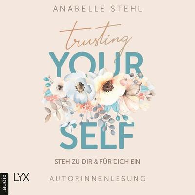 Trusting Yourself - Steh zu dir und für dich ein - Anabelle Stehl, Audio, 9783966355322
