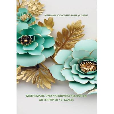 MATH AND SCIENCE GRID PAPER /9 GRADE: MATHEMATIK UND NATURWISSENSCHAFTEN GITTERPAPIER / 9. KLASSE, Taschenbuch von Clara Hoffnung, Bookmundo,