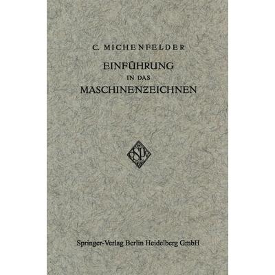 Einführung in das Maschinenzeichnen, Taschenbuch von Carl Michenfelder, Springer Berlin, 978-3-662-33628-1