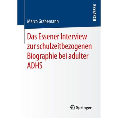 Das Essener Interview zur schulzeitbezogenen Biographie bei adulter ADHS, Taschenbuch von Marco Grabemann, Springer Fachmedien Wiesbaden GmbH,