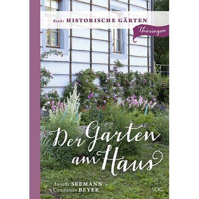 Der Garten am Haus - Band 1: Historische Gärten, Paperback von Annette Seemann, VDG Weimar - Verlag und Datenbank für Geisteswissenschaften