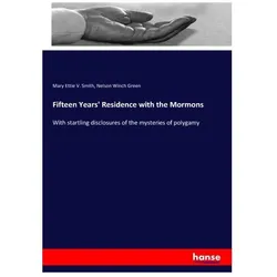 Fifteen Years' Residence with the Mormons, Sachbücher von Mary Ettie V Smith, Nelson Winch Green