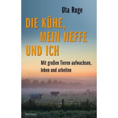 Die Kühe, mein Neffe und ich, Gebundene Ausgabe von Uta Ruge, Antje Kunstmann