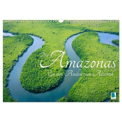 Der Amazonas: von den Anden zum Atlantik (Wandkalender 2027 DIN A3 quer), CALVENDO Monatskalender