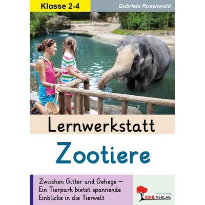 Lernwerkstatt Zootiere, Taschenbuch von Gabriela Rosenwald, KOHL VERLAG Der Verlag mit dem Baum, 978-3-9884132-5-3