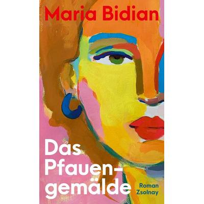 Das Pfauengemälde, Gebundene Ausgabe von Maria Bidian, Zsolnay, Paul