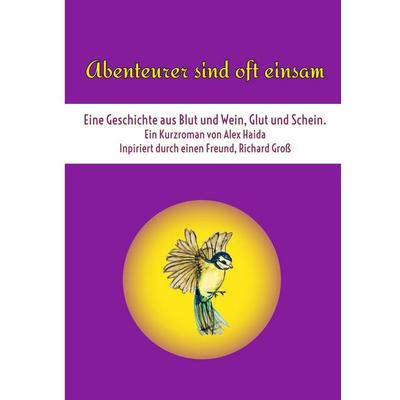 Abenteurer sind oft einsam, Taschenbuch von Alex Haida, BoD – Books on Demand, 978-3-7519-1631-8