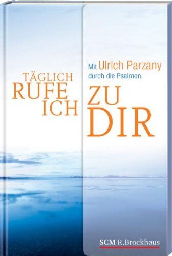 Ulrich Parzany - Täglich rufe ich zu dir: Mit Ulrich Parzany durch die Psalmen - Preis vom 09.10.2026 07:28:09 h