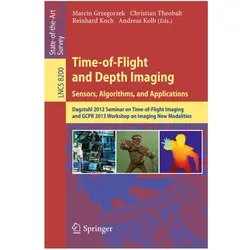 Time-of-Flight and Depth Imaging. Sensors, Algorithms and Applications, Fachbücher von Reinhard Koch, Marcin Grzegorzek, Christian Theobalt, Andreas Kolb