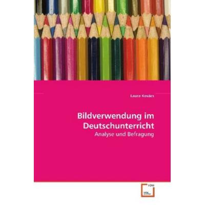 Kovács, L: Bildverwendung im Deutschunterricht, Taschenbuch von Laura Kovács, VDM, 978-3-639-10210-9