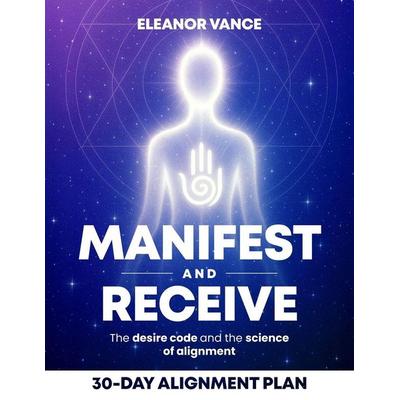 Manifest & Receive, Taschenbuch von Eleanor Vance, Amazon Digital Services LLC - Kdp