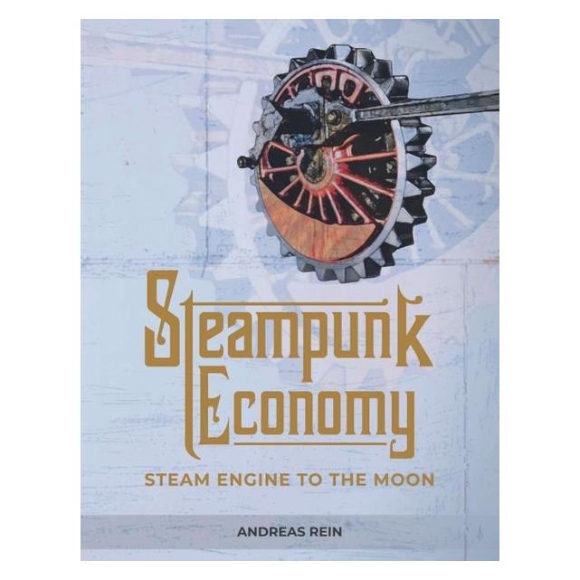 20sec UG Rein:Steampunk Economy (Englisch, Andreas Rein) (56201208)
