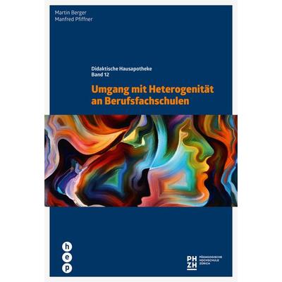 Umgang mit Heterogenität an Berufsfachschulen, Taschenbuch von Martin Berger,Manfred Pfiffner, Hep verlag, 978-3-0355-0768-3