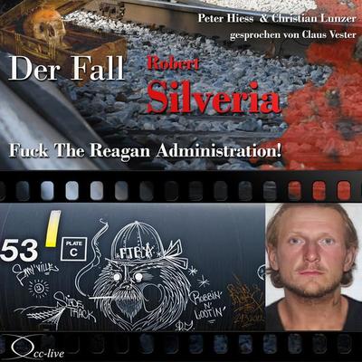 Fuck The Reagan Administration! - Der Fall Robert Silveria - Peter Hiess,Christian Lunzer, Audio, 9783956162176