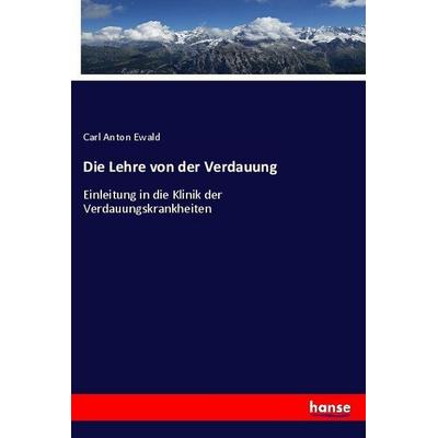 Die Lehre von der Verdauung, Taschenbuch von Carl Anton Ewald, Hansebooks, 978-3-7434-6853-5