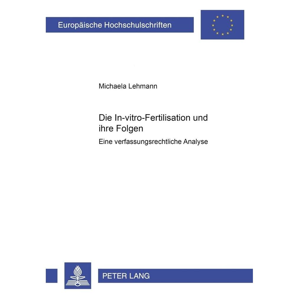 Peter Lang Die In-vitro-Fertilisation und ihre Folgen (Deutsch, Softcover, Michaela Lehmann) (7268144)