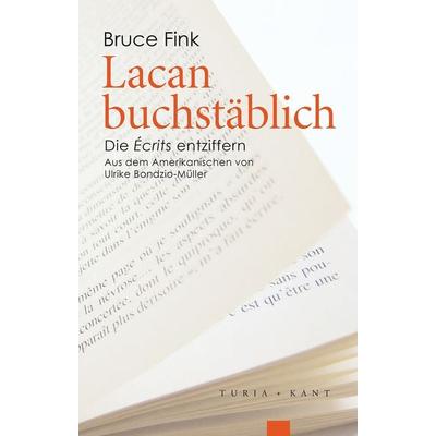 Lacan buchstäblich, Taschenbuch von Bruce Fink,Ulrike Bondzio-Müller, Turia + Kant, 978-3-85132-812-7