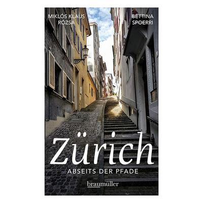 Zürich abseits der Pfade, Taschenbuch von Bettina Spoerri,Miklós Klaus Rózsa, Braumüller Verlag