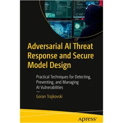Adversarial AI Threat Response and Secure Model Design, Fachbücher von Goran Trajkovski