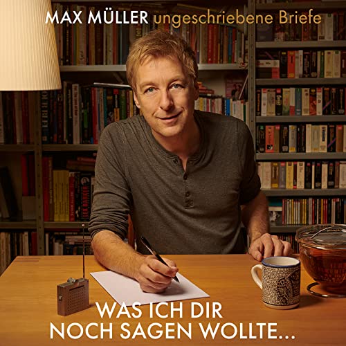Max Müller - Max Müller - Was ich dir noch sagen wollte - ungeschriebene Briefe (CD+Buch) - Preis vom 01.10.2026 17:08:56 h
