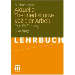 Aktuelle Theoriediskurse Sozialer Arbeit, Fachbücher von Michael May