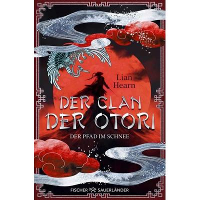Der Clan der Otori. Der Pfad im Schnee, Taschenbuch von Lian Hearn, Fischer Sauerländer, 978-3-7335-0903-3