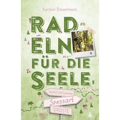 Spessart. Radeln für die Seele, Taschenbuch von Kerstin Bauermees, Droste Verlag GmbH, 978-3-7700-2612-8