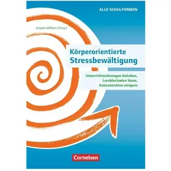 Körperorientierte Stressbewältigung, Unterrichtsstörungen beheben, Lernblockaden lösen, Fachbücher von Gabrieleua, Eva Fenrich, AngelaMaria/Kerber, AlexandraMaria/Adhikari, Zwigard, Ulrike Loy