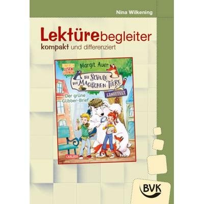 Lektürebegleiter – kompakt und differenziert: Die Schule der magischen Tiere ermittelt 1, Geheftet von Nina Wilkening, BVK Buch Verlag Kempen GmbH,