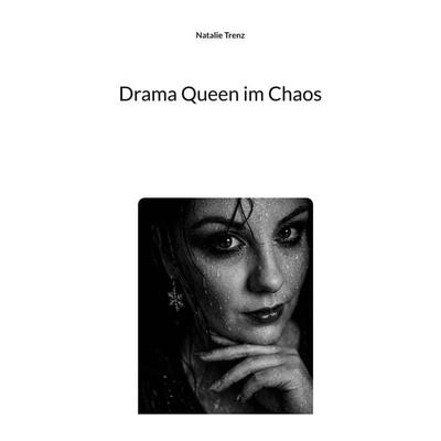Drama Queen im Chaos, Taschenbuch von Natalie Trenz, BoD – Books on Demand, 978-3-8482-6356-1