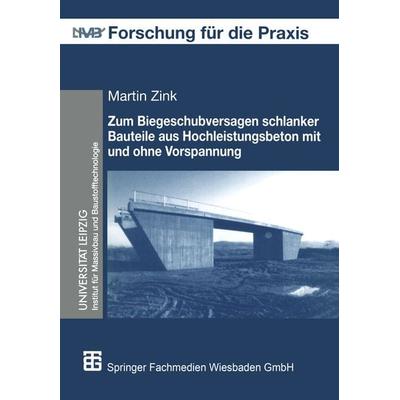 Zum Biegeschubversagen schlanker Bauteile aus Hochleistungsbeton mit und ohne Vorspannung, Taschenbuch von Martin Zink, Vieweg & Teubner,