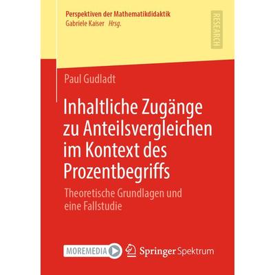 Inhaltliche Zugänge zu Anteilsvergleichen im Kontext des Prozentbegriffs, Taschenbuch von Paul Gudladt, Springer Fachmedien Wiesbaden GmbH,